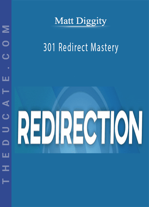 Matt Diggity - 301 Redirect Mastery
