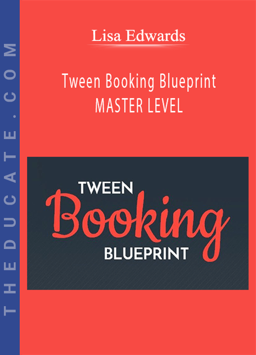 Lisa Edwards - Tween Booking Blueprint - MASTER LEVEL