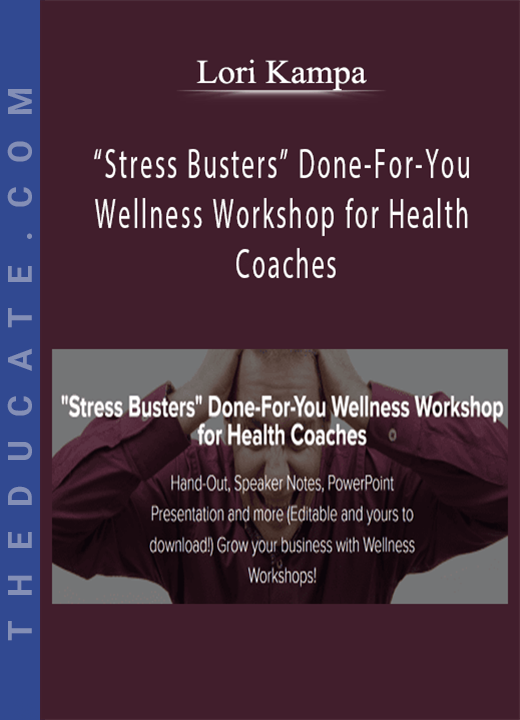 Lori Kampa - “Stress Busters” Done-For-You Wellness Workshop for Health Coaches