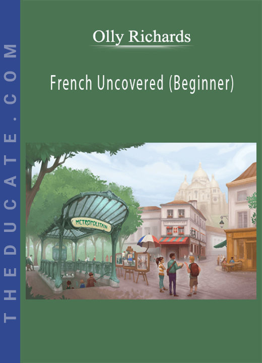 Olly Richards - French Uncovered (Beginner)