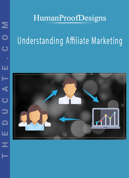 HumanProofDesigns - Understanding Affiliate Marketing