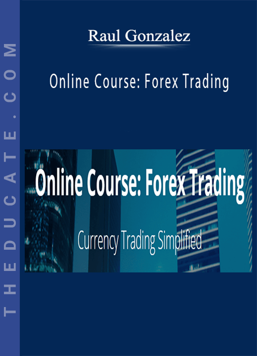 Raul Gonzalez - Online Course: Forex Trading
