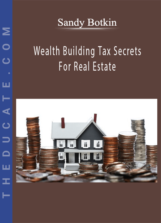 Sandy Botkin - Wealth Building Tax Secrets For Real Estate