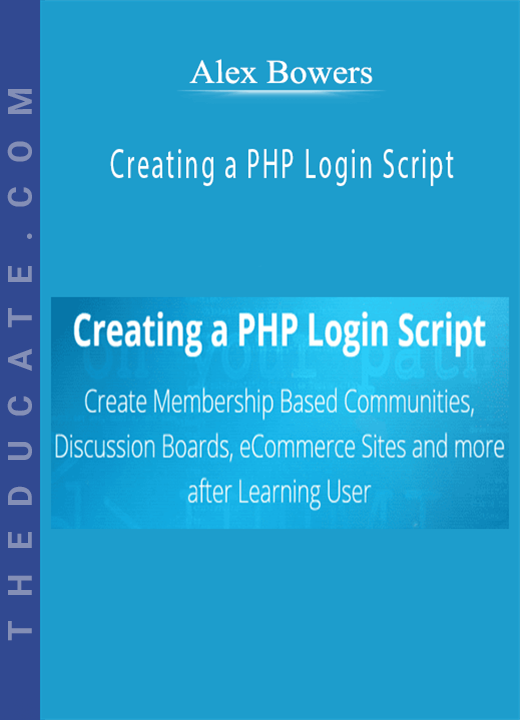 Alex Bowers - Creating a PHP Login Script