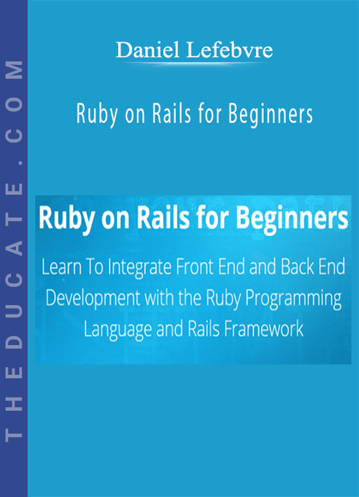 Daniel Lefebvre - Ruby on Rails for Beginners