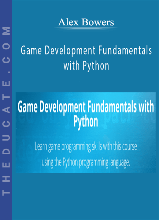 Alex Bowers - Game Development Fundamentals with Python