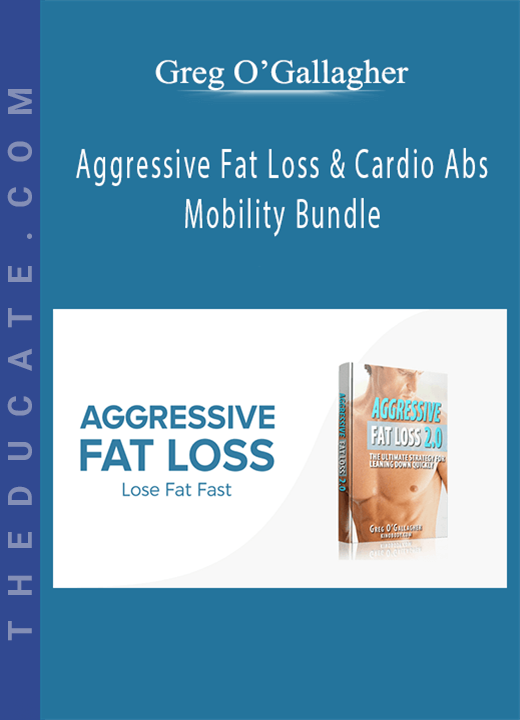 Greg O’Gallagher - Aggressive Fat Loss & Cardio Abs Mobility Bundle