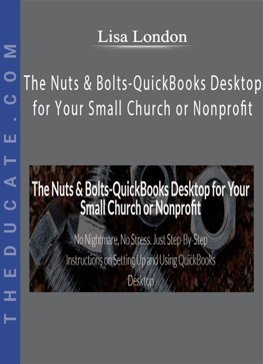 Lisa London - The Nuts & Bolts-QuickBooks Desktop for Your Small Church or Nonprofit