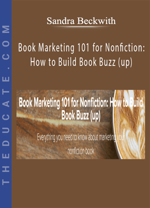 Sandra Beckwith - Book Marketing 101 for Nonfiction: How to Build Book Buzz (up)