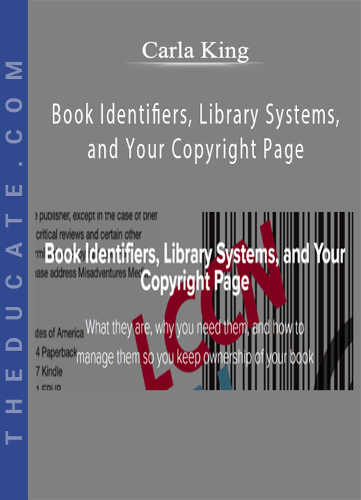 Carla King - Book Identifiers, Library Systems, and Your Copyright Page