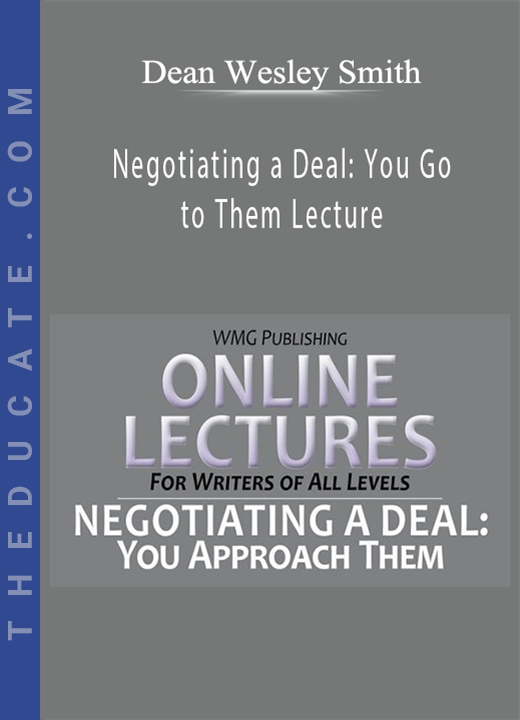 Dean Wesley Smith - Negotiating a Deal: You Go to Them Lecture