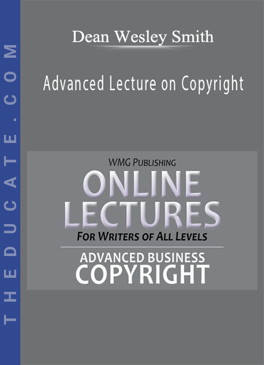 Dean Wesley Smith - Advanced Lecture on Copyright