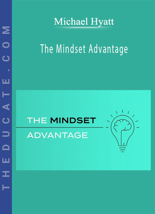 Michael Hyatt - The Mindset Advantage