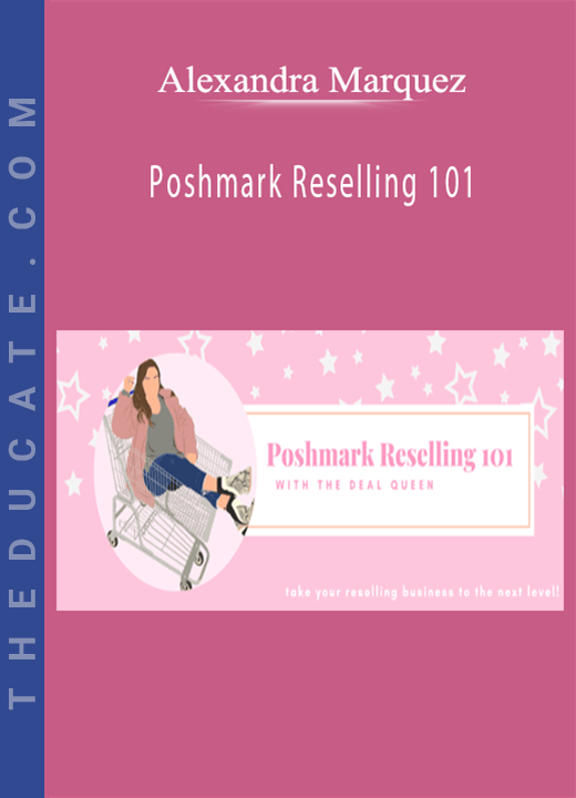 Alexandra Marquez - Poshmark Reselling 101