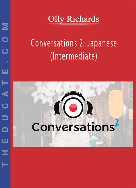 Olly Richards - Conversations 2: Japanese (Intermediate)