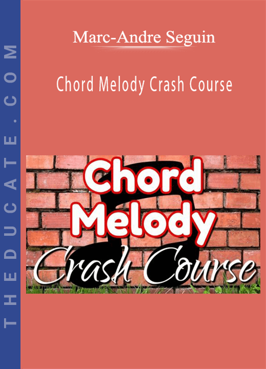 Marc-Andre Seguin - Chord Melody Crash Course