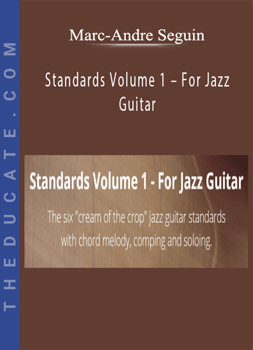 Marc-Andre Seguin - Standards Volume 1 - For Jazz Guitar