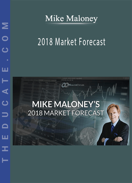 Mike Maloney - 2018 Market Forecast
