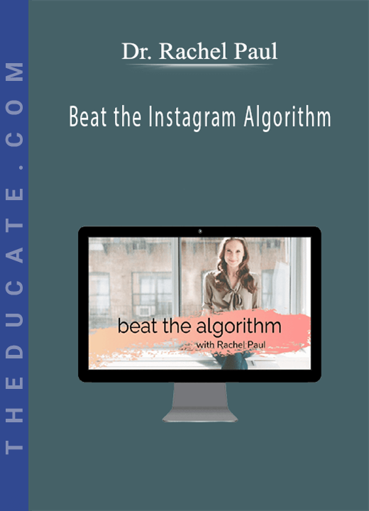 Dr. Rachel Paul - Beat the Instagram Algorithm
