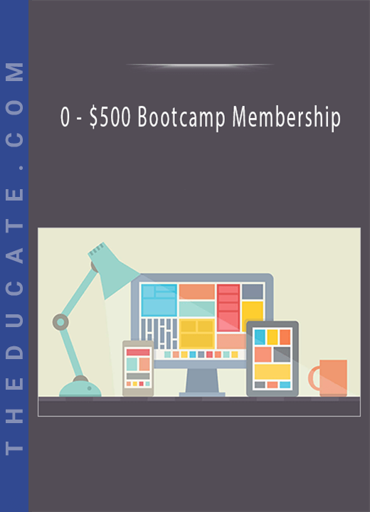 0 - $500 Bootcamp Membership
