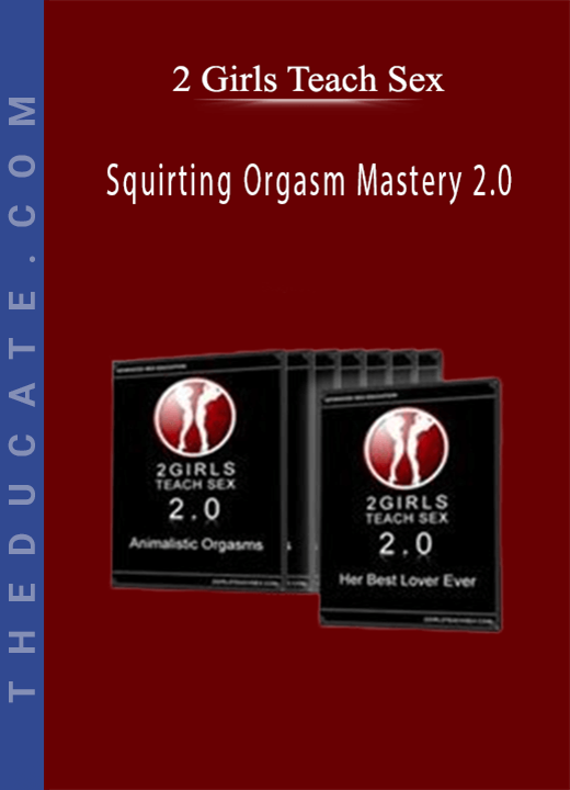 2 Girls Teach Sex - Squirting Orgasm Mastery 2.0