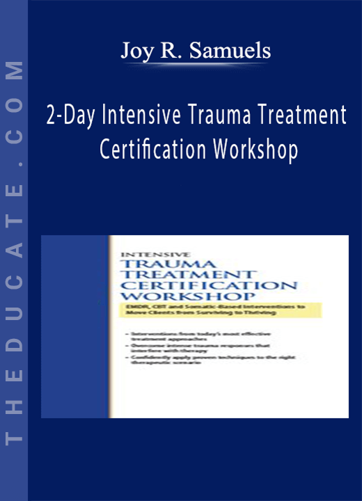 2-Day Intensive Trauma Treatment Certification Workshop: EMDR, CBT and Somatic-Based Interventions to Move Clients from Surviving to Thriving - Jennifer Sweeton