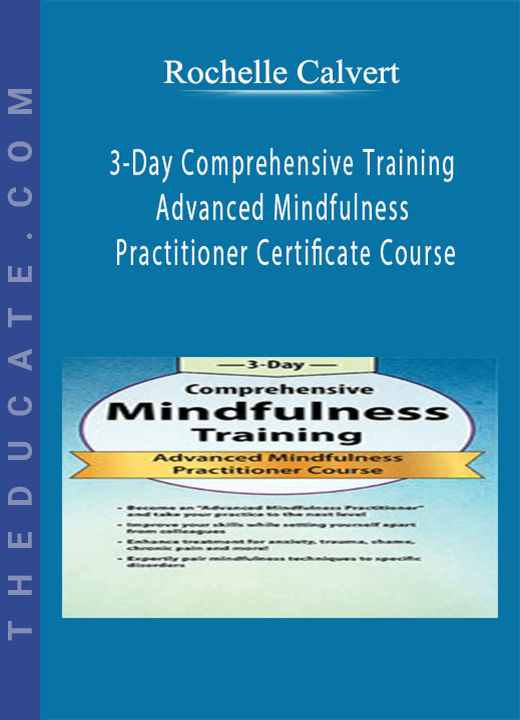 3-Day Comprehensive Training: Advanced Mindfulness Practitioner Certificate Course - Rochelle Calvert