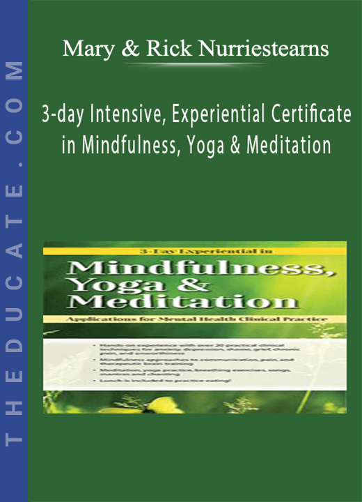 3-day Intensive, Experiential Certificate in Mindfulness, Yoga & Meditation: Applications for Mental Health Clinical Practice - Mary NurrieStearns & Rick Nurriestearns