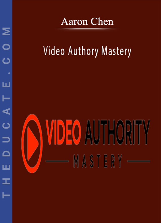 Aaron Chen - Video Authory Mastery