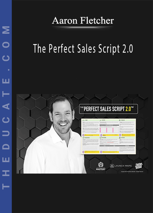Aaron Fletcher - The Perfect Sales Script 2.0