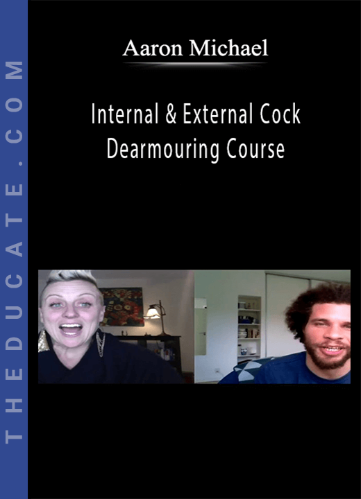 Aaron Michael - Internal & External Cock Dearmouring Course