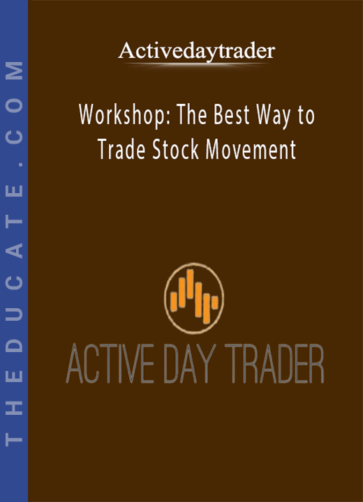 Activedaytrader - Workshop: The Best Way to Trade Stock Movement