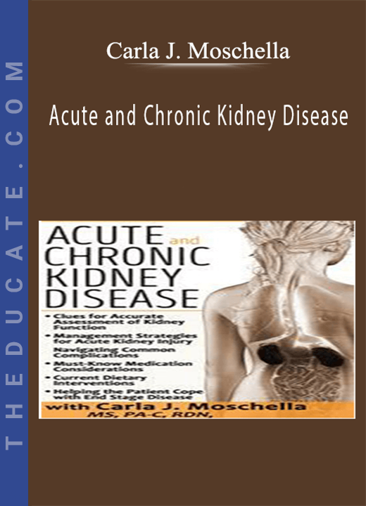 Acute and Chronic Kidney Disease - Carla J. Moschella