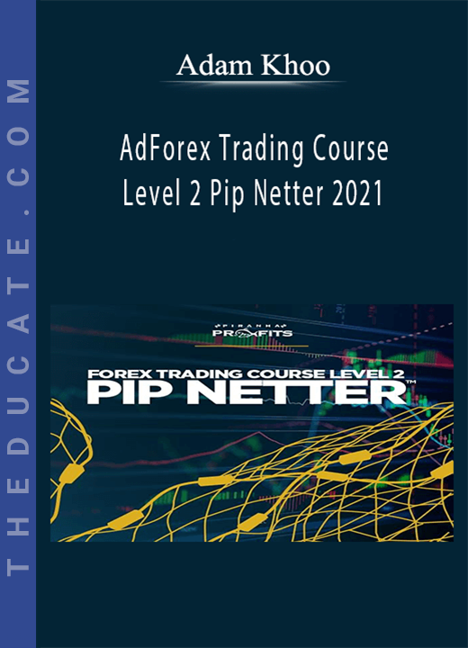 Adam Khoo - Forex Trading Course Level 2 Pip Netter 2021