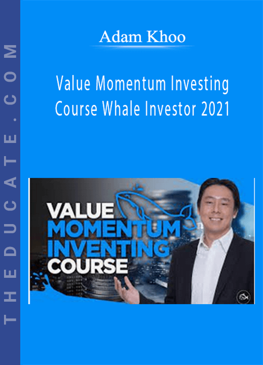 Adam Khoo - Value Momentum Investing Course Whale Investor 2021