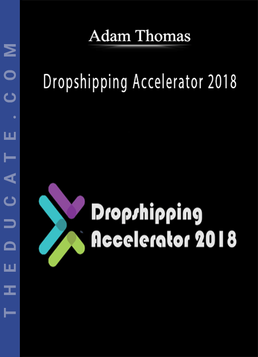 Adam Thomas - Dropshipping Accelerator 2018