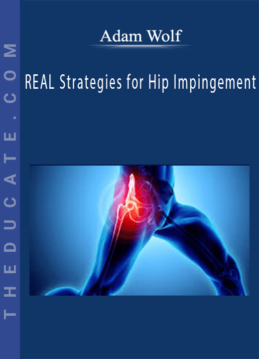 Adam Wolf - REAL Strategies for Hip Impingement