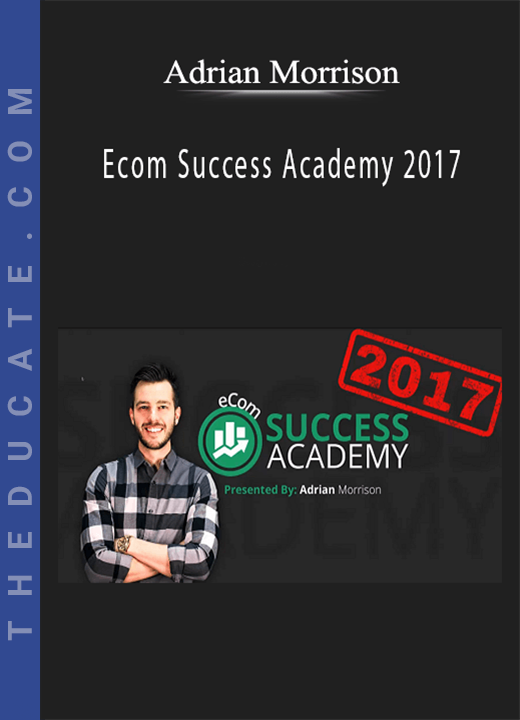 Adrian Morrison - Ecom Success Academy 2017