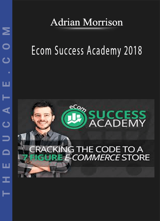 Adrian Morrison - Ecom Success Academy 2018