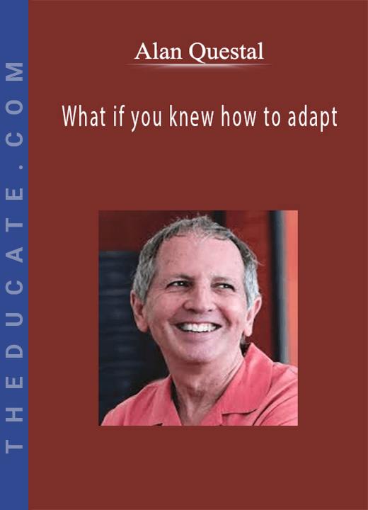Alan Questel - What if you knew how to adapt