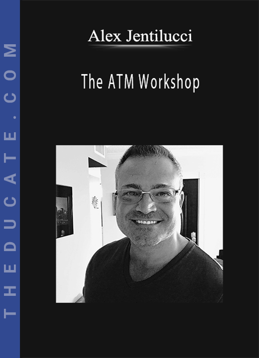 Alex Jentilucci - The ATM Workshop