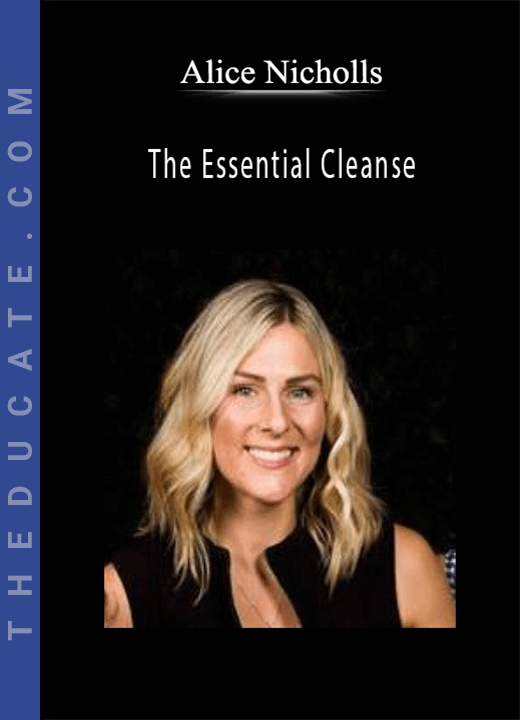Alice Nicholls - The Essential Cleanse