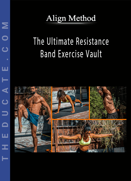 Align Method - The Ultimate Resistance Band Exercise Vault