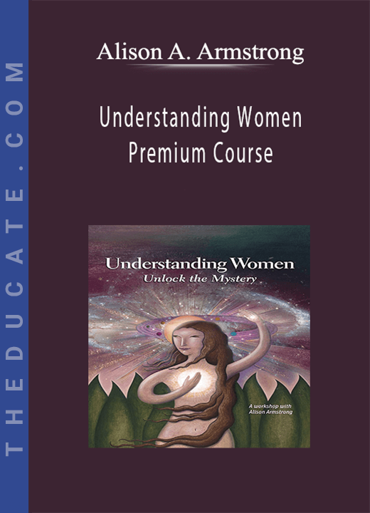 Alison A. Armstrong - Understanding Women Premium Course