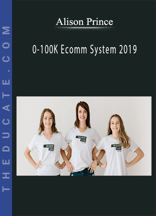 Alison Prince - 0-100K Ecomm System 2019