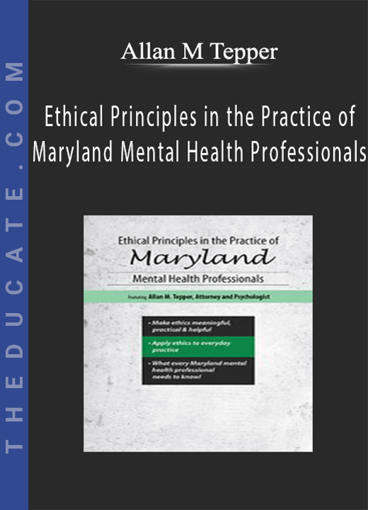 Allan M Tepper - Ethical Principles in the Practice of Maryland Mental Health Professionals
