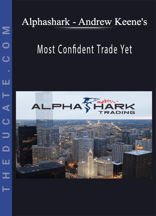Alphashark - Andrew Keene’s Most Confident Trade Yet