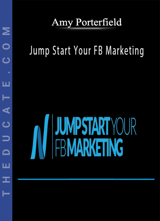 Amy Porterfield - Jump Start Your FB Marketing