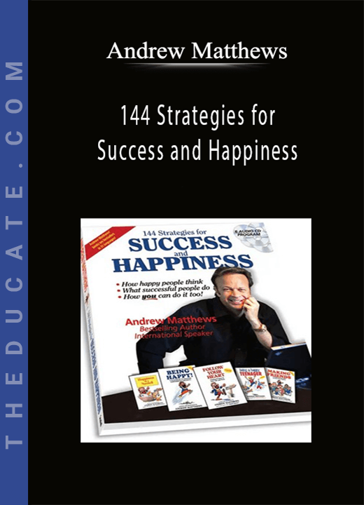 Andrew Matthews - 144 Strategies for Success and Happiness
