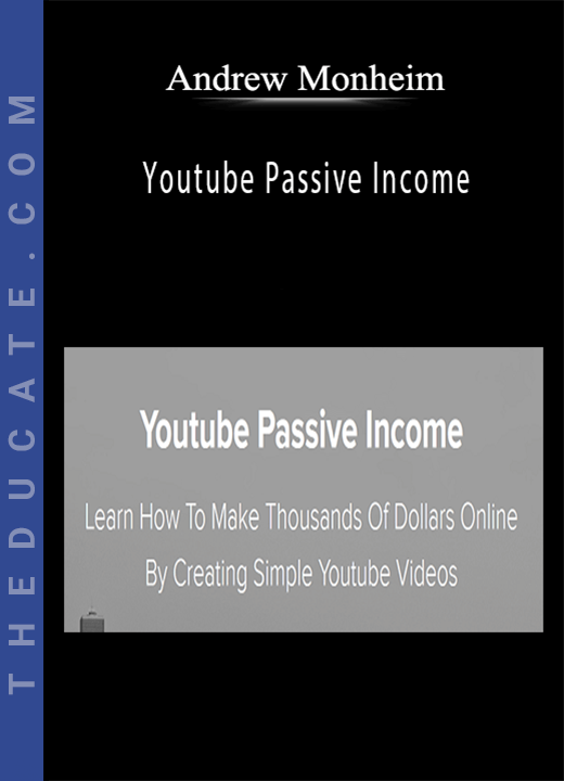 Andrew Monheim - Youtube Passive Income